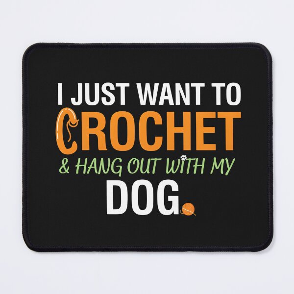 Item preview, I Just Want To Crochet With My Dog designed and sold by dragonbol023.