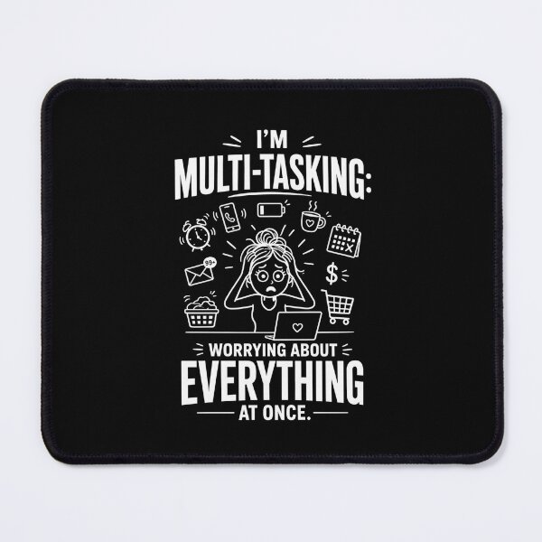 Item preview, I'm Multi-tasking Worrying about everything at once. (FW) designed and sold by NewEraPress.