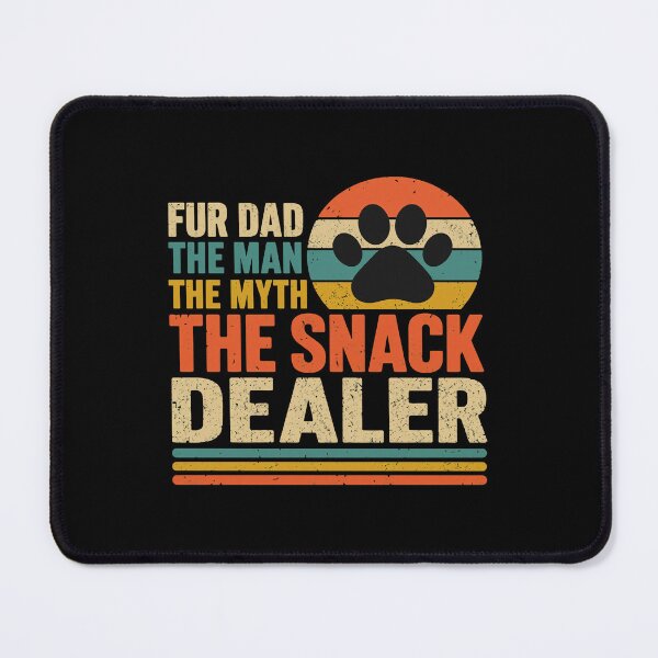 Item preview, Fur Dad The Man The Myth The Snack Dealer designed and sold by GiaoCalonas.