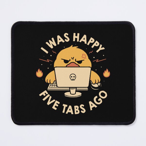 Item preview, I Was Happy Five Tabs Ago designed and sold by Tobe Fonseca®.