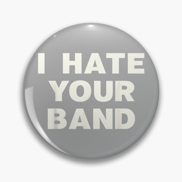 Item preview, I Hate Your Band Funny Music Humor Sarcastic Gig Statement designed and sold by KathieFaugh.
