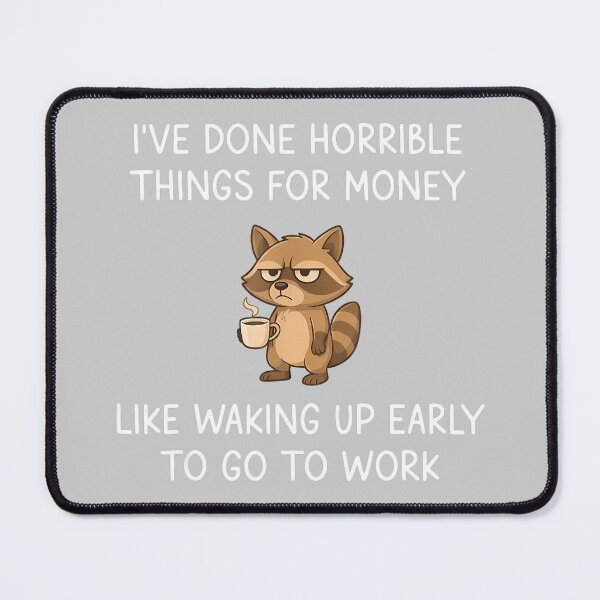 Item preview, I Have Done Horrible Things for Money Waking Up Funny designed and sold by KathieFaugh.