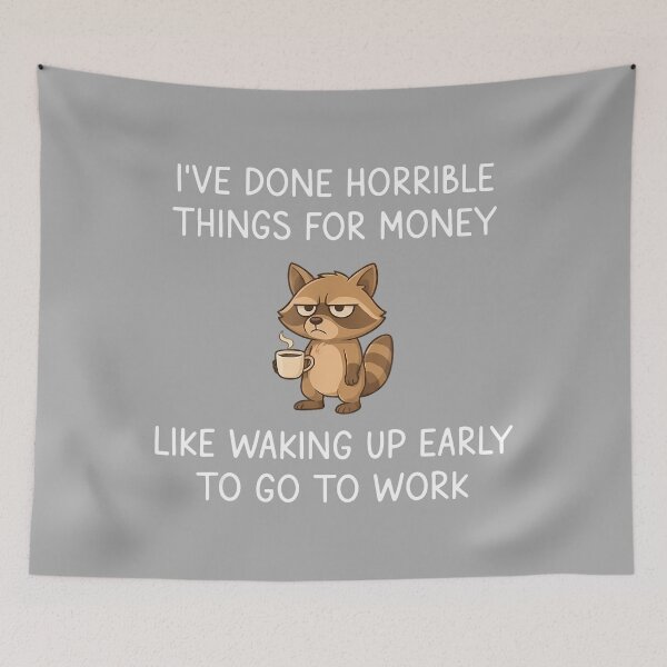 Item preview, I Have Done Horrible Things for Money Waking Up Funny designed and sold by KathieFaugh.