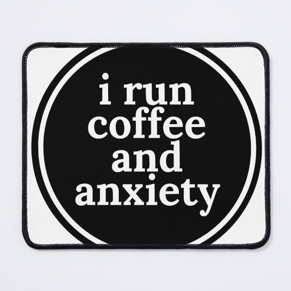 Item preview, I run coffee and anxiety designed and sold by Dondonmart.