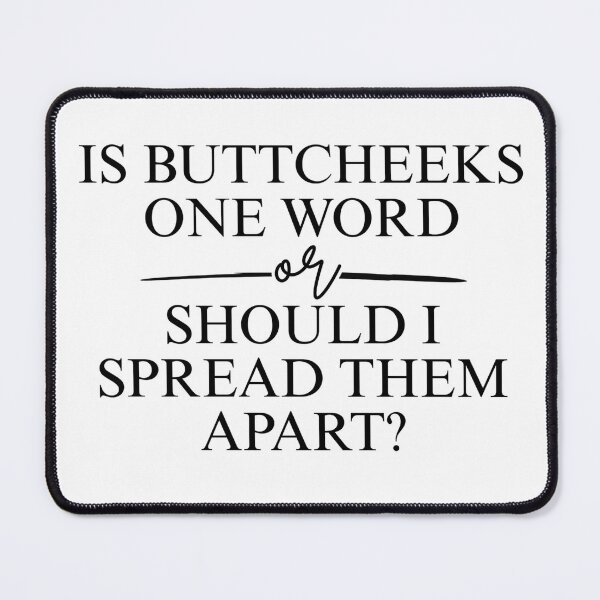 Item preview, Is ButtCheeks One Word Or Should I Spread Them Apart - Funny Offensive Adult Humor designed and sold by Dondonmart.