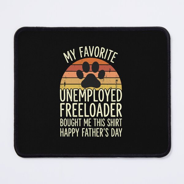 Item preview, Favorite Unemployed Freeloader Father Day Humor designed and sold by GiaoCalonas.