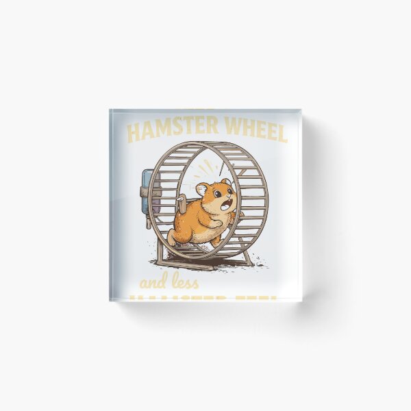 Item preview, Let's Be More Hamster Wheel And Less Hamster Feel designed and sold by Matinez Pink.