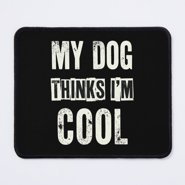 Item preview, My Dog Thinks I'm Cool Distressed Vintage Quote designed and sold by GiaoCalonas.