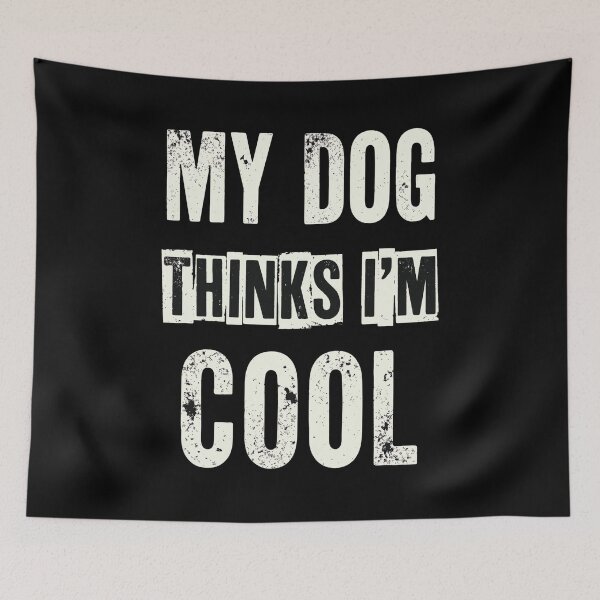 Item preview, My Dog Thinks I'm Cool Distressed Vintage Quote designed and sold by GiaoCalonas.