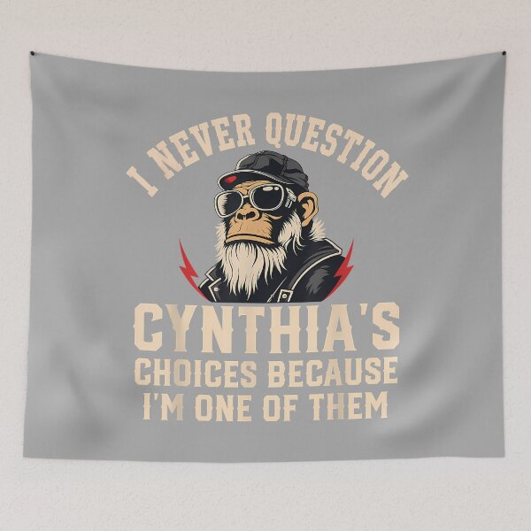 Item preview, I Never Question CYNTHIA'S Choices Because I'm One of Them designed and sold by KathieFaugh.