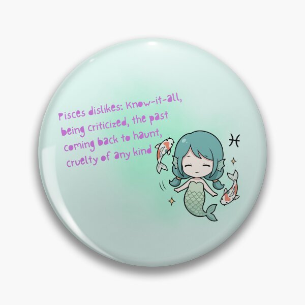 Item preview, Pisces dislikes: "Know-it-all, being criticized, the past coming back to haunt, cruelty of any kind" Zodiac designed and sold by JaymeOctober.