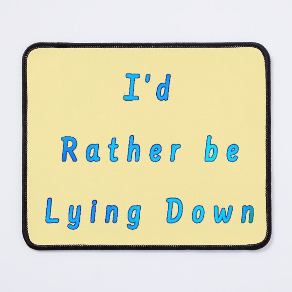 Item preview, I’d Rather be Lying Down designed and sold by Amanda1775.