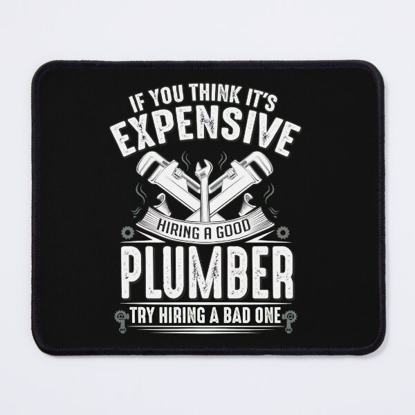 Item preview, If You Think It_s Expensive Hiring A Good Plumber designed and sold by Honest-Weirdo.