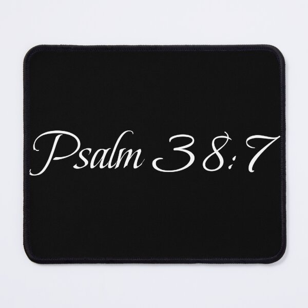 Item preview, Psalm 38:7 designed and sold by Greg'sGarage.