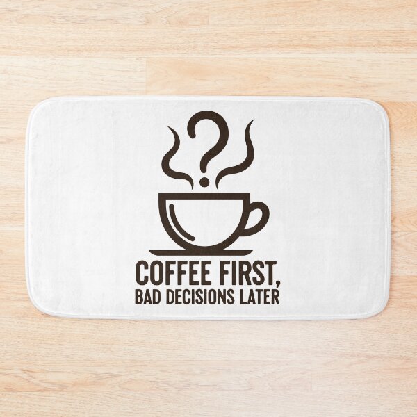 Item preview, Coffee First Bad Decisions Later designed and sold by Amir Faysal.