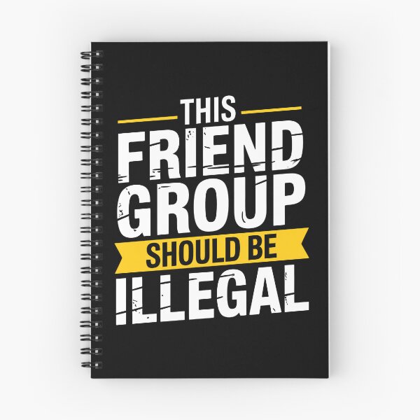 Item preview, This Friend Group Should Be Illegal Funny Best Friend Gift Idea designed and sold by Say It With Ink.