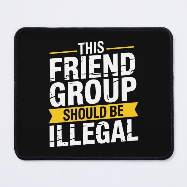 Item preview, This Friend Group Should Be Illegal Funny Best Friend Gift Idea designed and sold by Say It With Ink.