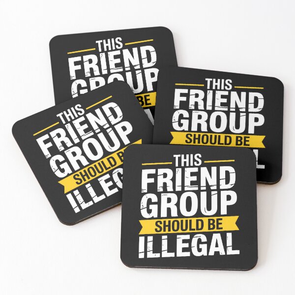 Item preview, This Friend Group Should Be Illegal Funny Best Friend Gift Idea designed and sold by Say It With Ink.