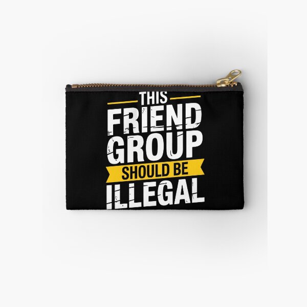 Item preview, This Friend Group Should Be Illegal Funny Best Friend Gift Idea designed and sold by Say It With Ink.