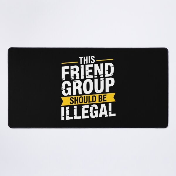 Item preview, This Friend Group Should Be Illegal Funny Best Friend Gift Idea designed and sold by Say It With Ink.