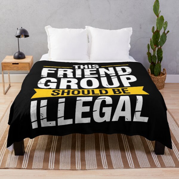 Item preview, This Friend Group Should Be Illegal Funny Best Friend Gift Idea designed and sold by Say It With Ink.