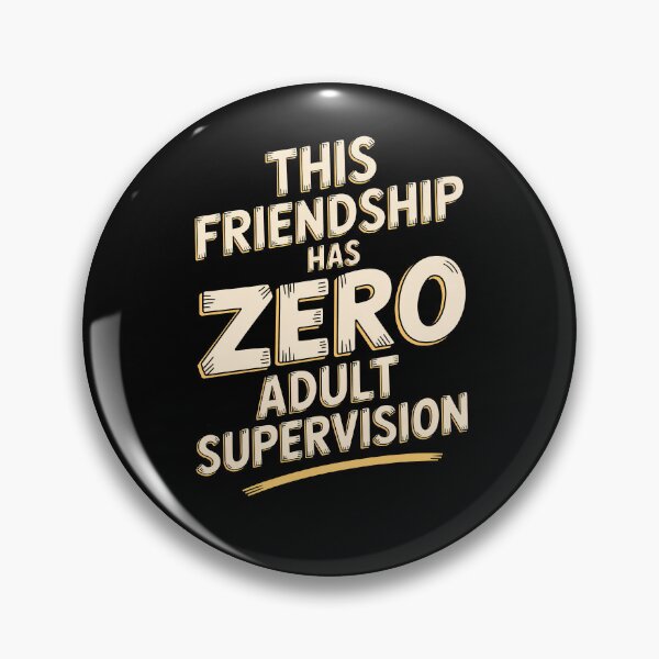 Item preview, This Friendship Has Zero Adult Supervision Funny Best Friend Gift designed and sold by Say It With Ink.