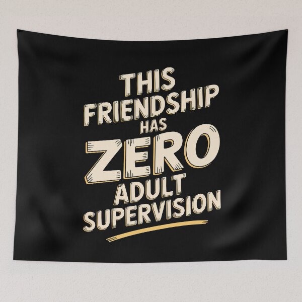 Item preview, This Friendship Has Zero Adult Supervision Funny Best Friend Gift designed and sold by Say It With Ink.