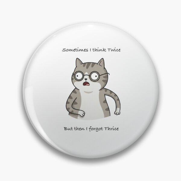 Item preview, Weird Funny Cat Meme : Sometimes I think Twice and forgot Thrice designed and sold by Woketoon.