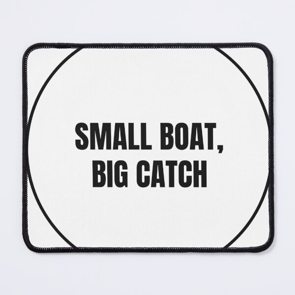 Item preview, "SMALL BOAT, BIG CATCH" Minimalist Quote T-Shirt designed and sold by QuirkThreadsCo.