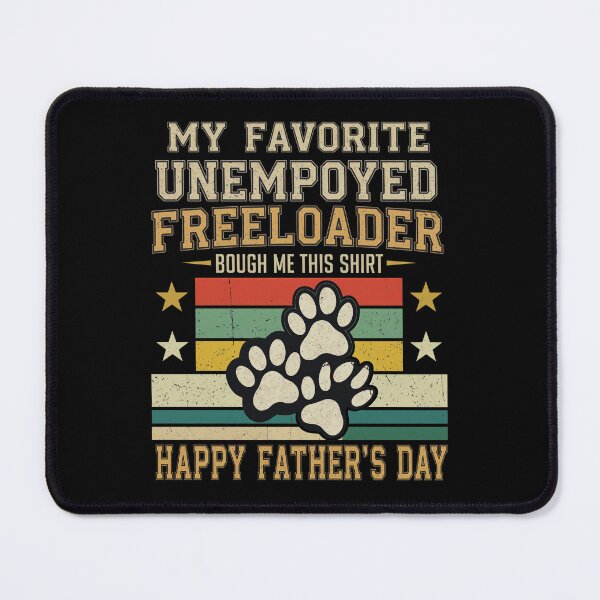 Item preview, Funny Unemployed Freeloader Happy Father's Day designed and sold by GiaoCalonas.