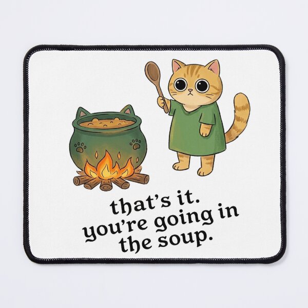 Item preview, Youre Going In The Soup Funny Cute Cat Meme designed and sold by Cozy Moss Studio.