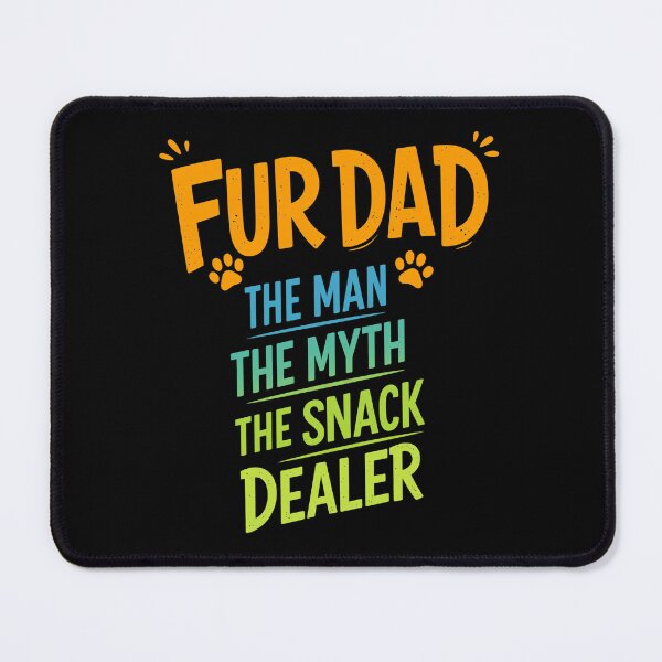 Item preview, Fur Dad The Man The Myth The Snack Dealer designed and sold by GiaoCalonas.