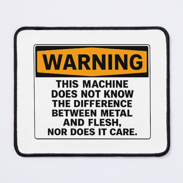 Item preview, Warning: This Machine Does Not Know The Difference between Flesh And Metal Nor Does It Care designed and sold by kelvinmunene13.