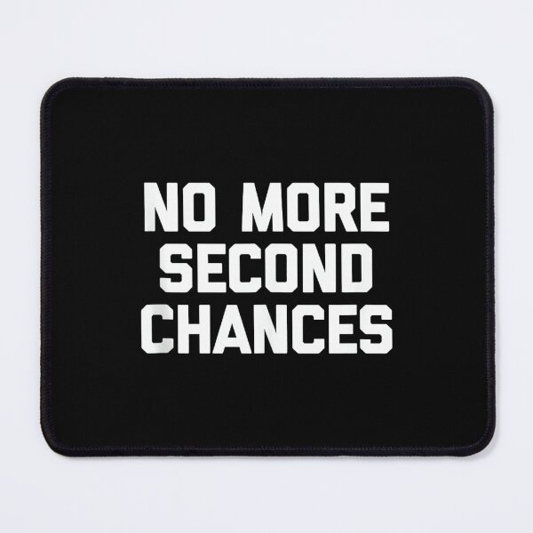 Item preview, No More Second Chances - Funny Saying Sarcastic Cool Novelty designed and sold by CherylCGarrison.
