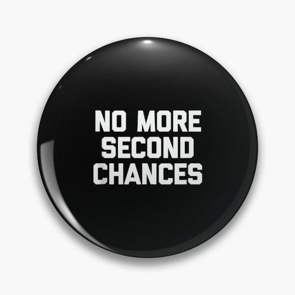 Item preview, No More Second Chances - Funny Saying Sarcastic Cool Novelty designed and sold by CherylCGarrison.
