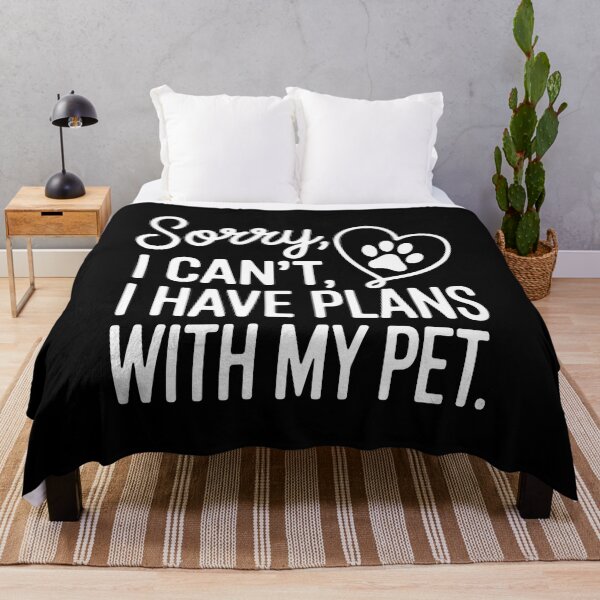 Item preview, Sorry I Have Plans With My Pet Funny Text designed and sold by OlyvieArt.