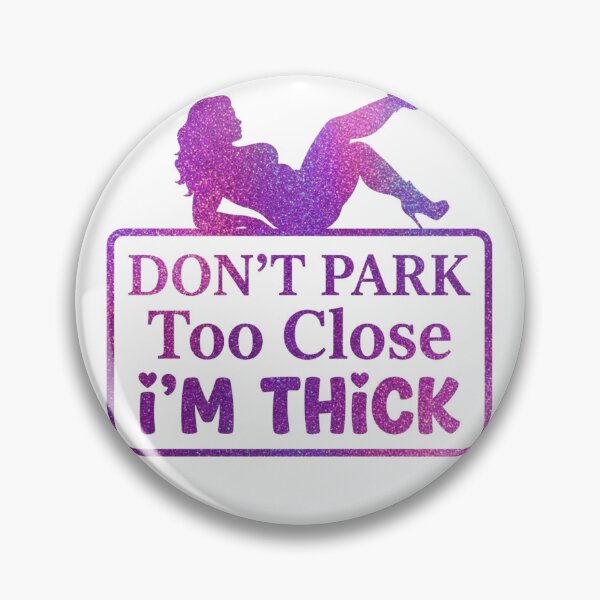 Item preview, Dont Park Too Close Im Thick Funny Curvy Girl Car Decal Bumper Meme designed and sold by raedattia.