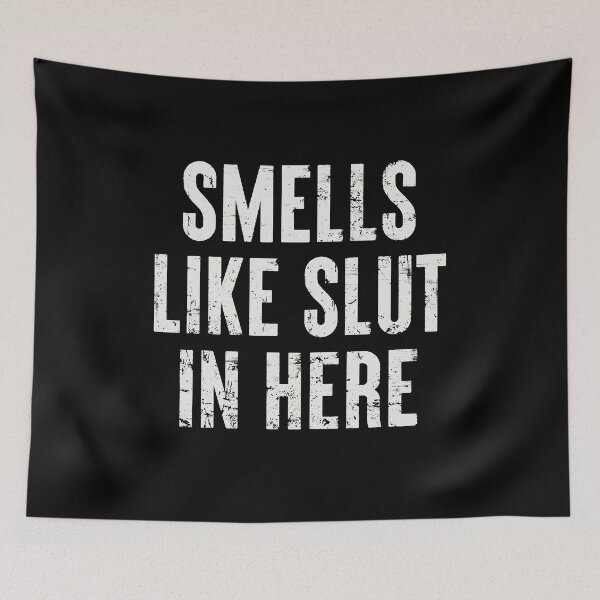 Item preview, Smells Like Slut In Here - Adult Humor Sarcasm Saying designed and sold by keviacevarya.