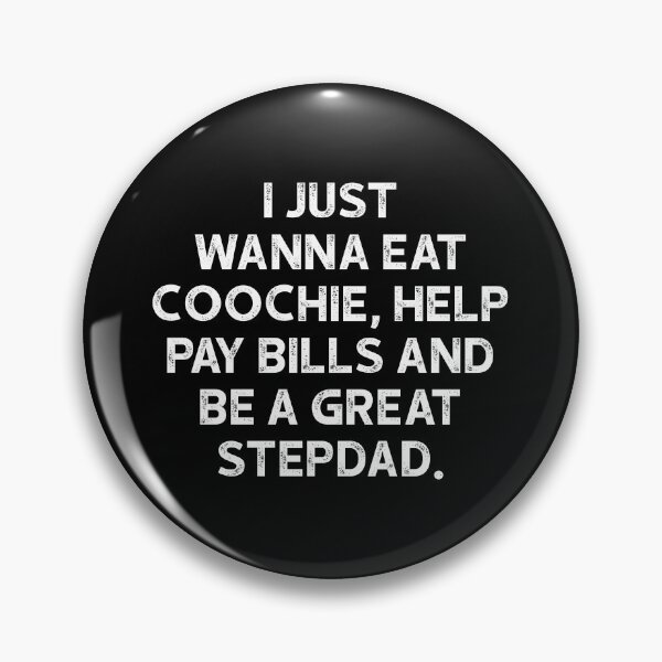 Item preview, I Just Wanna Eat Coochie Help Pay Bills And Be A Great Stepdad - Family Humor Funny Saying designed and sold by keviacevarya.