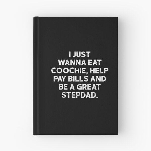 Item preview, I Just Wanna Eat Coochie Help Pay Bills And Be A Great Stepdad - Family Humor Funny Saying designed and sold by keviacevarya.