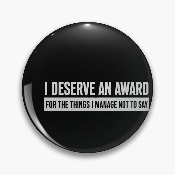 Item preview, I Deserve An Award For The Things I Manage Not To Say designed and sold by 365CarMods Official.