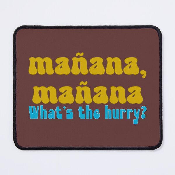 Item preview, Manana, what's the hurry procrastination designed and sold by hitNmiss.