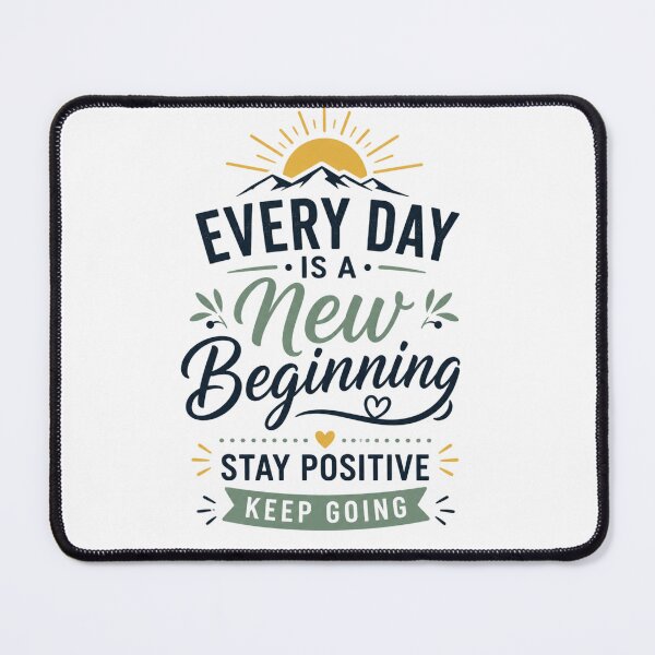 Item preview, Every Day Is A New Beginning Stay Positive Keep Going designed and sold by Good Day Design.