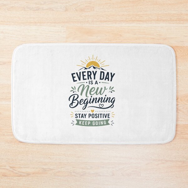Item preview, Every Day Is A New Beginning Stay Positive Keep Going designed and sold by Good Day Design.