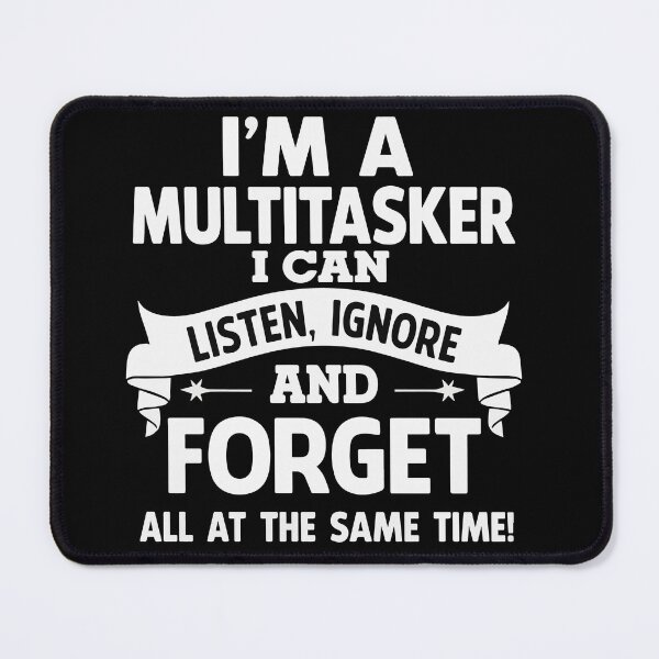 Item preview, I'm a Multitasker I Can Listen Ignore and Forget All at the Same Time Funny Sarcastic Quote with Bold Typography for Office Workers, Introverts, and Humor Lovers designed and sold by Huddy-clothes.