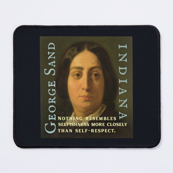 Item preview, George Sand quote: Nothing resembles selfishness more closely than self-respect. designed and sold by artbleed.