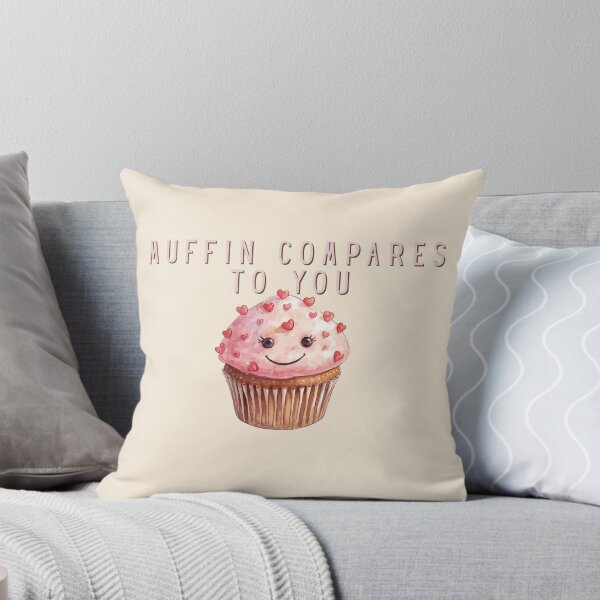 Item preview, Muffin Compares to You designed and sold by TeeHee Puns.