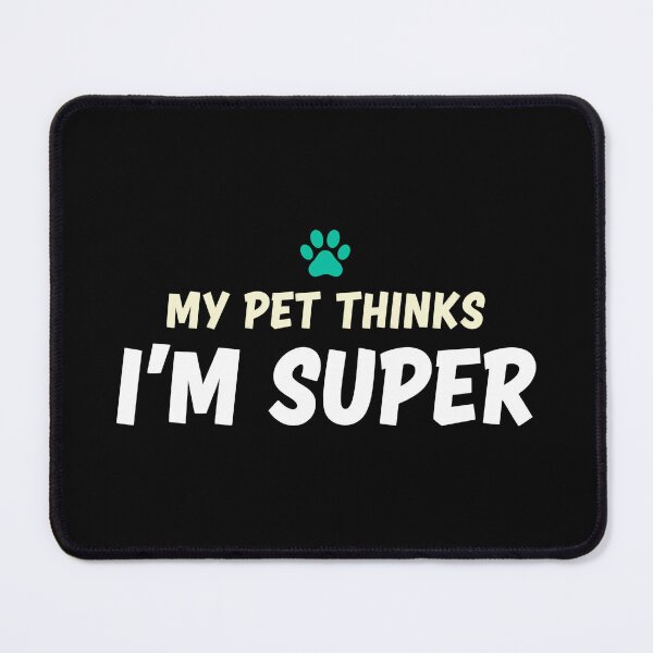 Item preview, My Pet Thinks I'm Super - Funny Dog Cat Lover Sarcastic Tee designed and sold by OlyvieArt.
