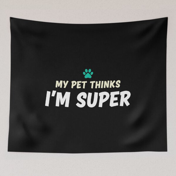Item preview, My Pet Thinks I'm Super - Funny Dog Cat Lover Sarcastic Tee designed and sold by OlyvieArt.