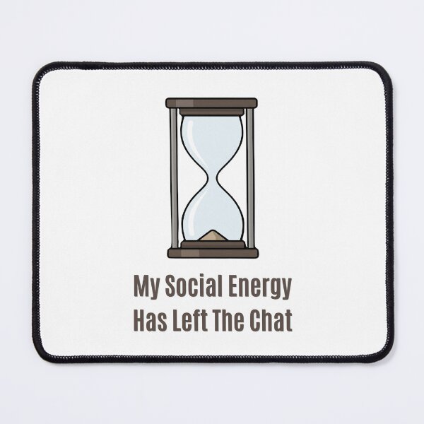 Item preview, Social Energy Left The Chat Funny Introvert Hourglass designed and sold by SW Shop.